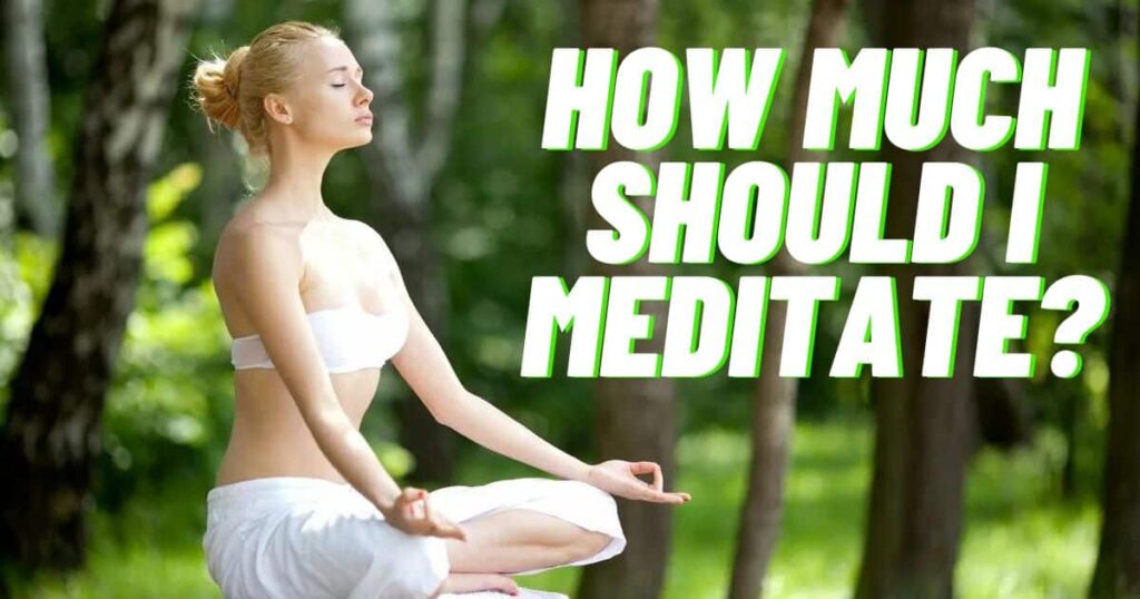 How Much Should I Meditate?