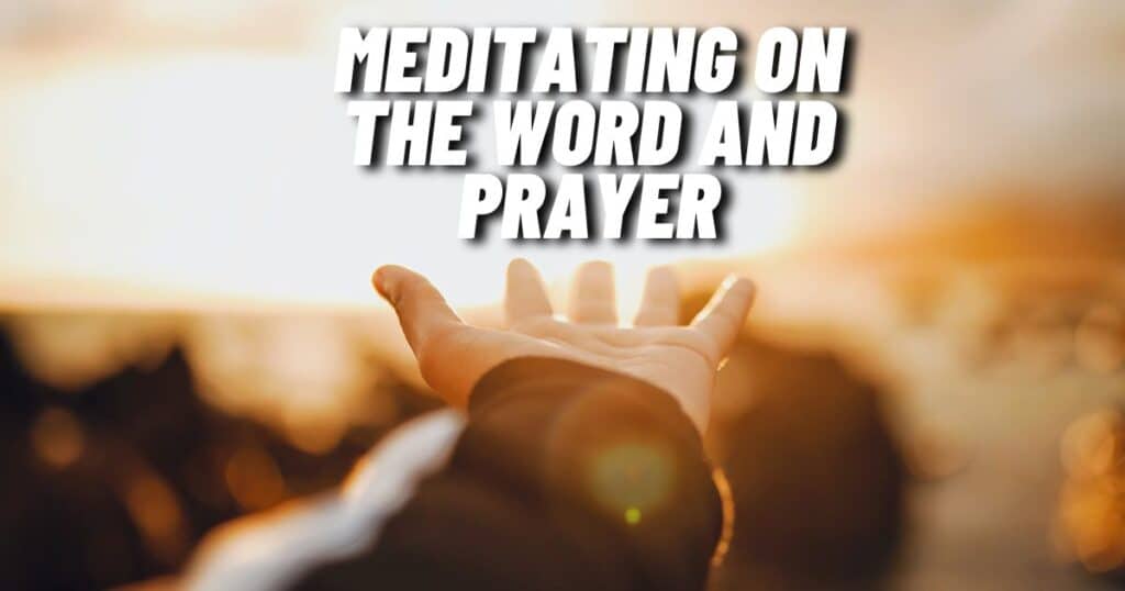 Meditating on the Word and Prayer
