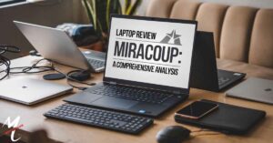 Laptop Review Miracoup A Comprehensive Analysis