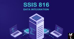 Understanding SSIS-816 A Comprehensive Guide to Modern Data Integration